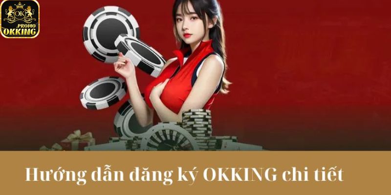 3 thao tác đăng ký Okking