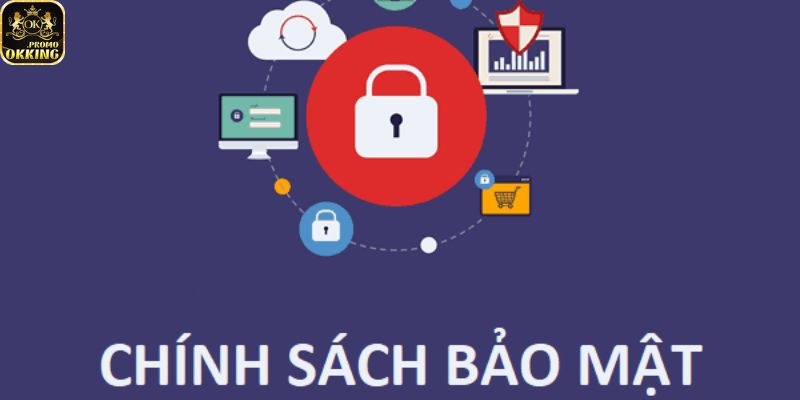 Chính sách bảo mật okking là gì?
