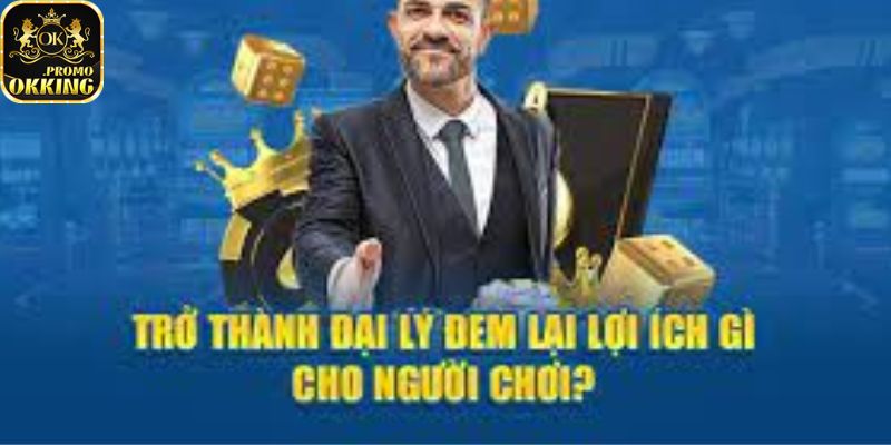 Lợi ích khi làm đại lý okking