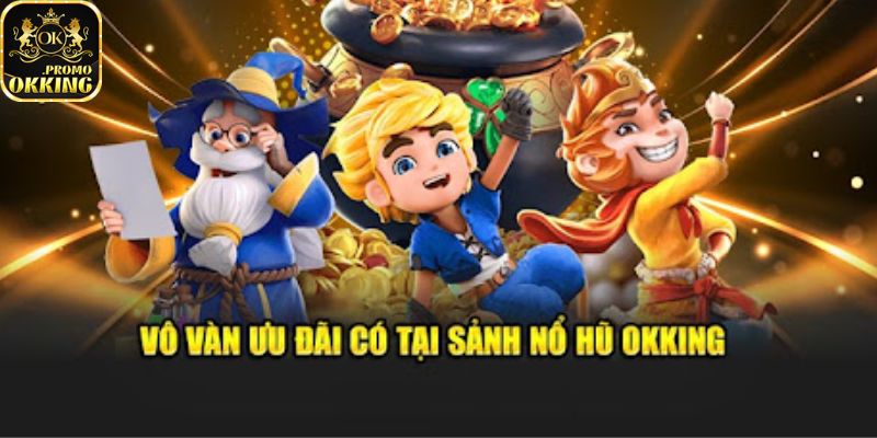 Sức hút đến từ nổ hũ okking