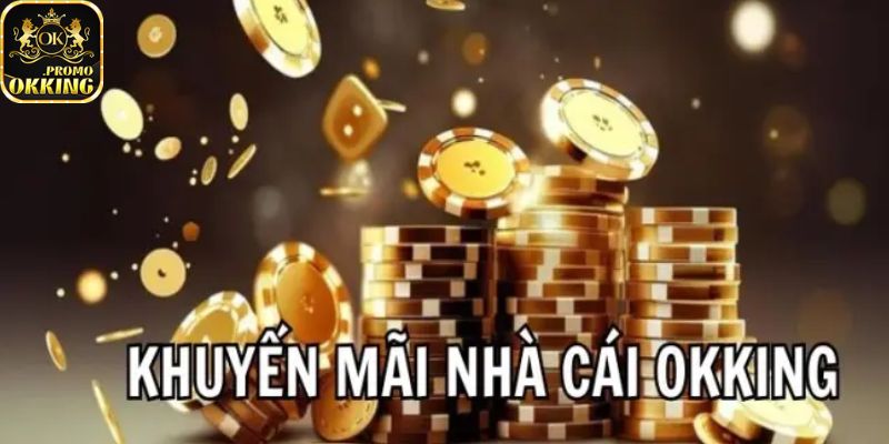 Tổng hợp khuyến mãi okking
